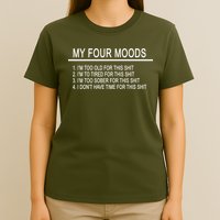 My Four Moods, Funny Quote Design T-Shirt