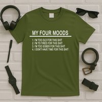 My Four Moods, Funny Quote Design T-Shirt
