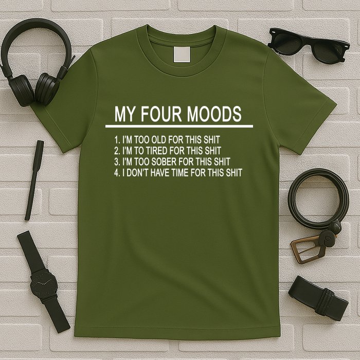 My Four Moods, Funny Quote Design T-Shirt