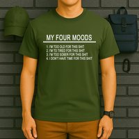 My Four Moods, Funny Quote Design T-Shirt