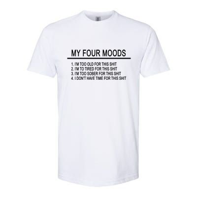 My Four Moods, Funny Quote Design Softstyle CVC T-Shirt