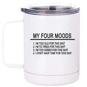 My Four Moods, Funny Quote Design 12 oz Stainless Steel Tumbler Cup