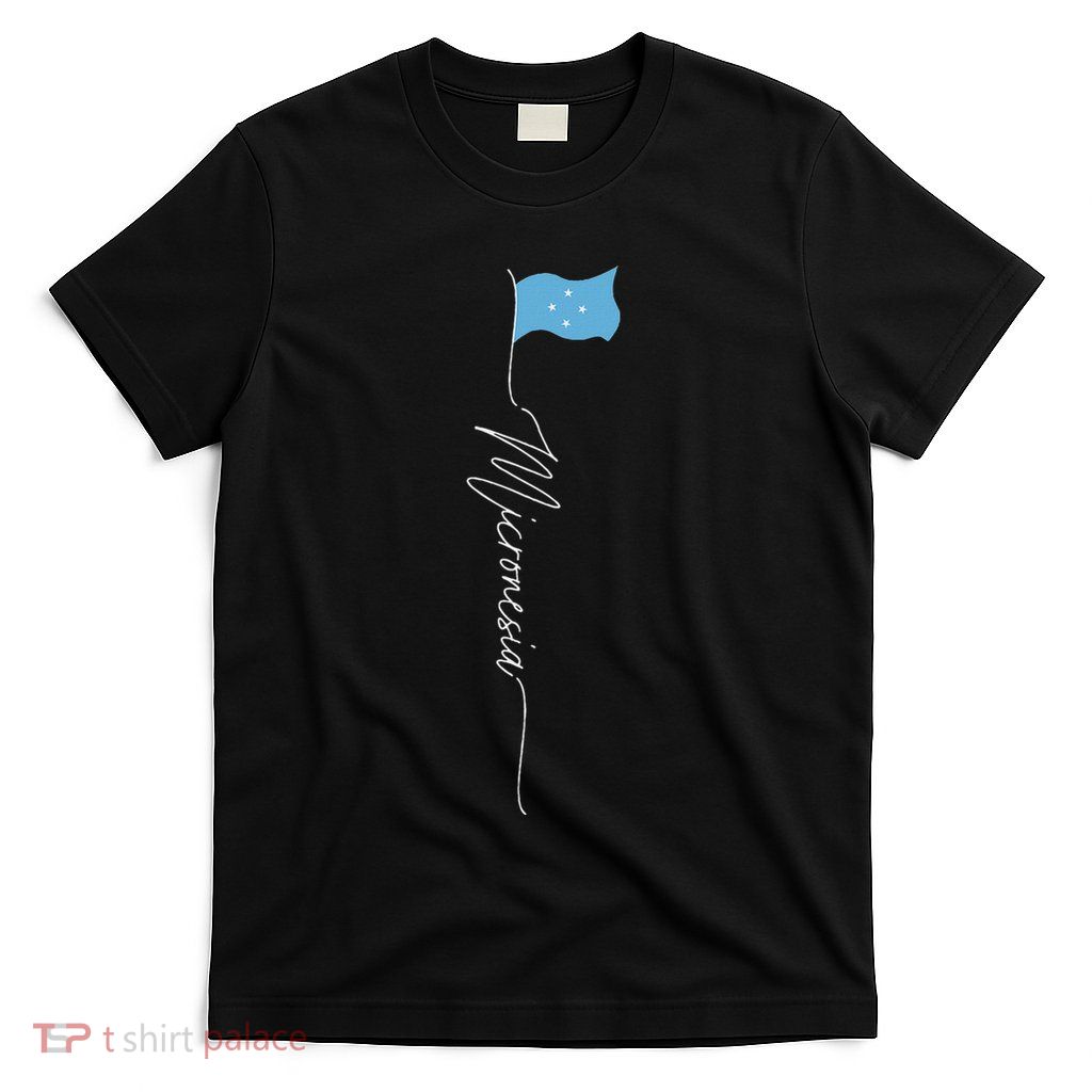 Micronesia Flag Micronesian Flag Micronesian Patriotic Flag T-Shirt
