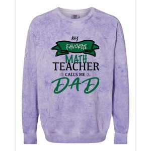 My Favorite Math Teacher Calls Me Dad Gift Father's Day Colorblast Crewneck Sweatshirt