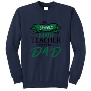 My Favorite Math Teacher Calls Me Dad Gift Father's Day Tall Sweatshirt