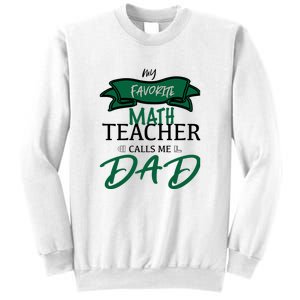 My Favorite Math Teacher Calls Me Dad Gift Father's Day Sweatshirt