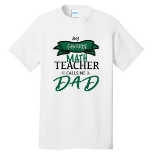 My Favorite Math Teacher Calls Me Dad Gift Father's Day Tall T-Shirt