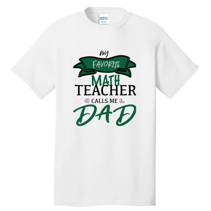 My Favorite Math Teacher Calls Me Dad Gift Father's Day Tall T-Shirt