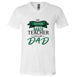 My Favorite Math Teacher Calls Me Dad Gift Father's Day V-Neck T-Shirt