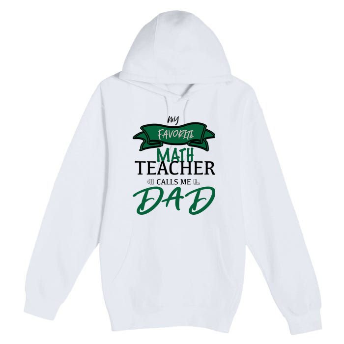 My Favorite Math Teacher Calls Me Dad Gift Father's Day Premium Pullover Hoodie