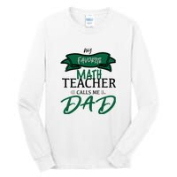 My Favorite Math Teacher Calls Me Dad Gift Father's Day Tall Long Sleeve T-Shirt