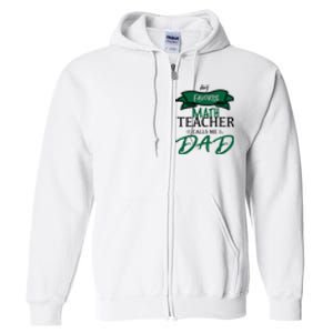 My Favorite Math Teacher Calls Me Dad Gift Father's Day Full Zip Hoodie