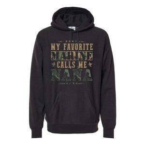 My Favorite Marine Calls Me Nana Veteran Day Premium Hoodie