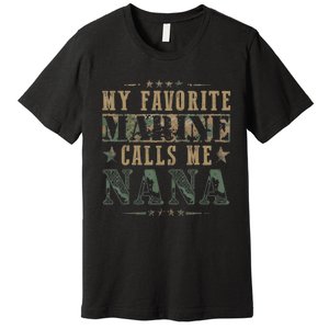 My Favorite Marine Calls Me Nana Veteran Day Premium T-Shirt