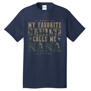 My Favorite Marine Calls Me Nana Veteran Day Tall T-Shirt