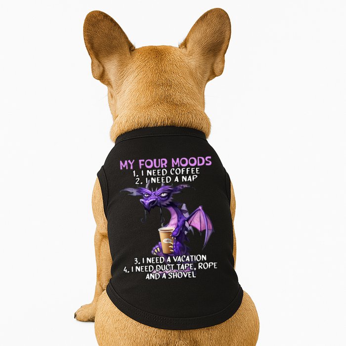 My Four Moods I Need Coffee I Need A Nap Dragon Doggie Tank
