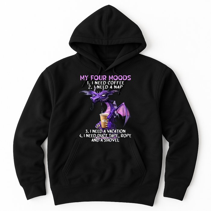 My Four Moods I Need Coffee I Need A Nap Dragon Hoodie