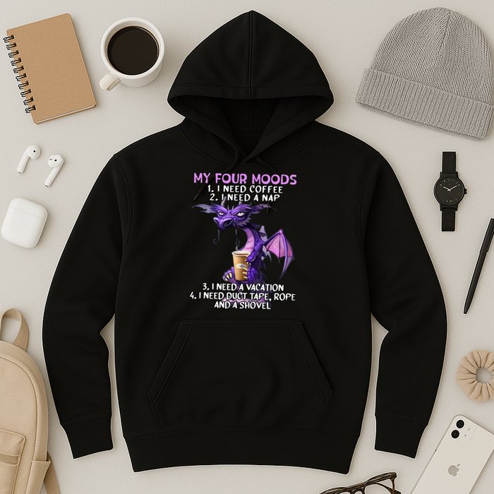 My Four Moods I Need Coffee I Need A Nap Dragon Hoodie