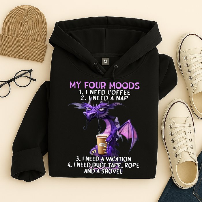 My Four Moods I Need Coffee I Need A Nap Dragon Hoodie