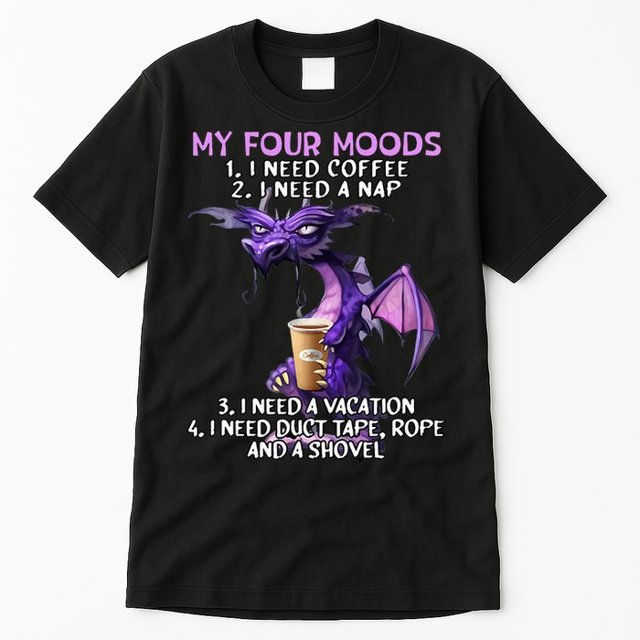 My Four Moods I Need Coffee I Need A Nap Dragon Tall T-Shirt
