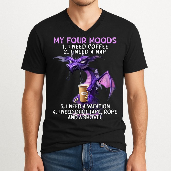 My Four Moods I Need Coffee I Need A Nap Dragon V-Neck T-Shirt
