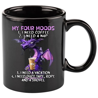 My Four Moods I Need Coffee I Need A Nap Dragon 11oz C Handle Ceramic Mug