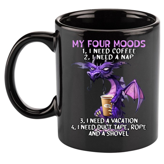 My Four Moods I Need Coffee I Need A Nap Dragon 11oz C Handle Ceramic Mug