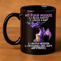 My Four Moods I Need Coffee I Need A Nap Dragon 11oz C Handle Ceramic Mug