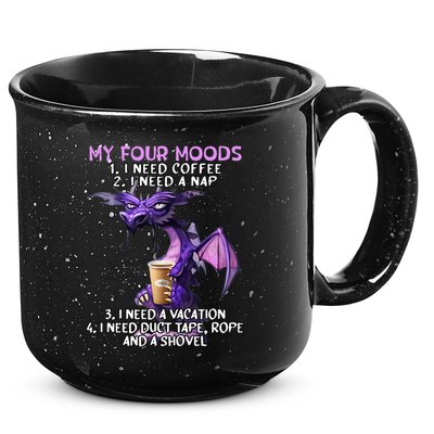 My Four Moods I Need Coffee I Need A Nap Dragon 15oz Campfire Ceramic Mug