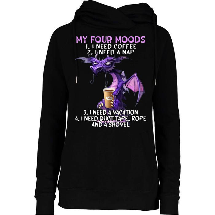 My Four Moods I Need Coffee I Need A Nap Dragon Womens Funnel Neck Pullover Hood