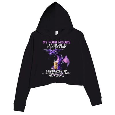 My Four Moods I Need Coffee I Need A Nap Dragon Crop Fleece Hoodie