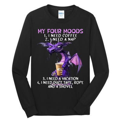 My Four Moods I Need Coffee I Need A Nap Dragon Tall Long Sleeve T-Shirt