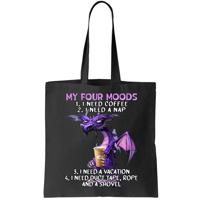 My Four Moods I Need Coffee I Need A Nap Dragon Bag
