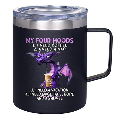My Four Moods I Need Coffee I Need A Nap Dragon 12oz Stainless Steel Coffee Mug