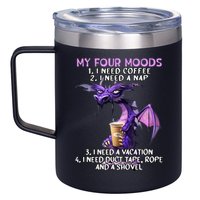 My Four Moods I Need Coffee I Need A Nap Dragon 12oz Stainless Steel Coffee Mug