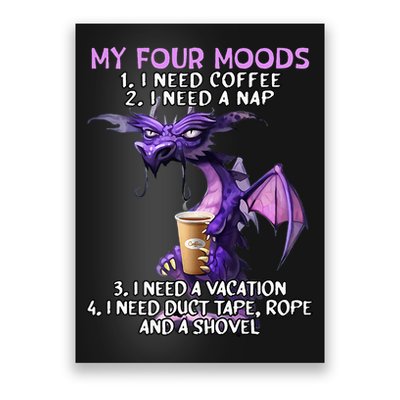 My Four Moods I Need Coffee I Need A Nap Dragon Poster