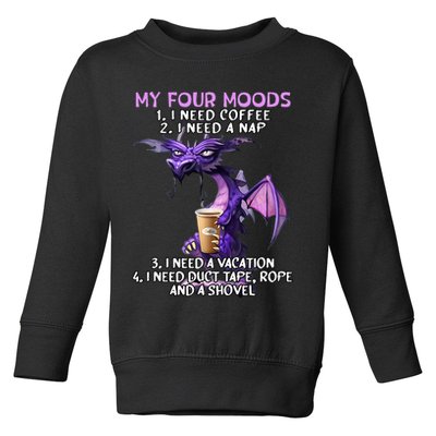 My Four Moods I Need Coffee I Need A Nap Dragon Toddler Sweatshirt