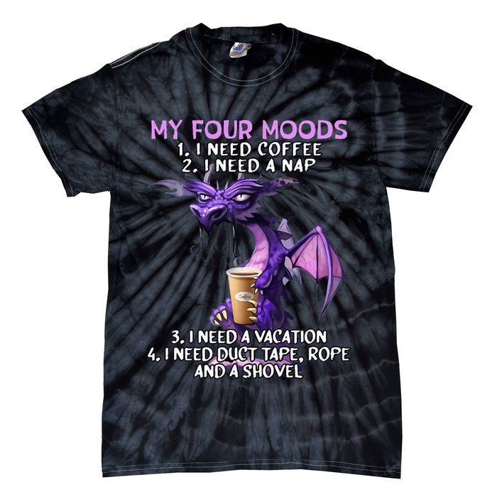 My Four Moods I Need Coffee I Need A Nap Dragon Tie-Dye T-Shirt