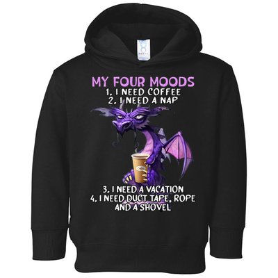 My Four Moods I Need Coffee I Need A Nap Dragon Toddler Hoodie
