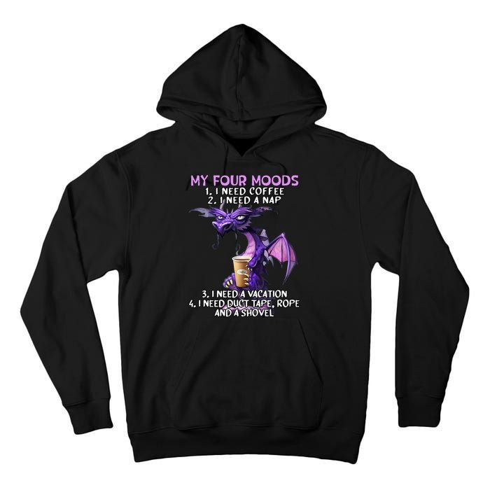 My Four Moods I Need Coffee I Need A Nap Dragon Tall Hoodie