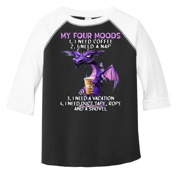 My Four Moods I Need Coffee I Need A Nap Dragon Toddler Fine Jersey T-Shirt