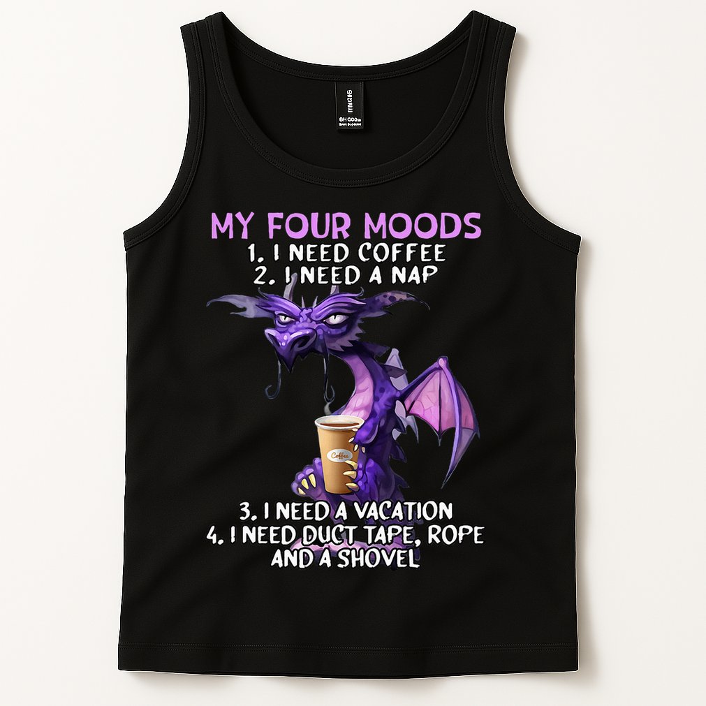 My Four Moods I Need Coffee I Need A Nap Dragon Tank Top