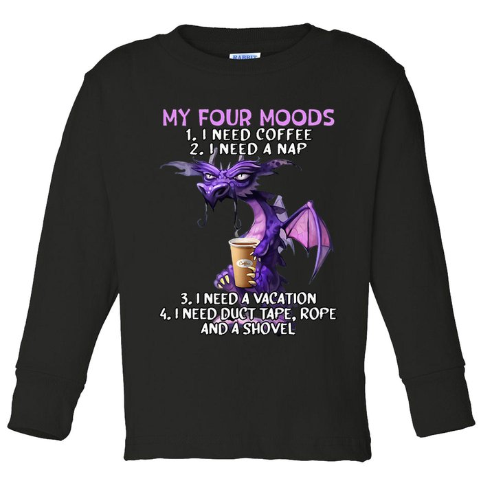 My Four Moods I Need Coffee I Need A Nap Dragon Toddler Long Sleeve Shirt