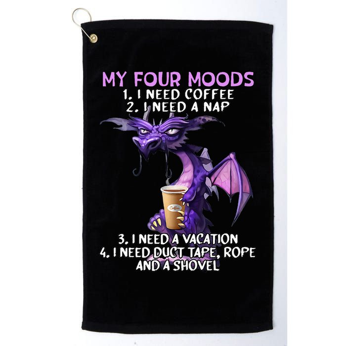 My Four Moods I Need Coffee I Need A Nap Dragon Golf Towel