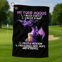 My Four Moods I Need Coffee I Need A Nap Dragon Golf Towel