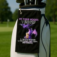 My Four Moods I Need Coffee I Need A Nap Dragon Golf Towel