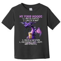 My Four Moods I Need Coffee I Need A Nap Dragon Toddler T-Shirt