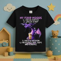 My Four Moods I Need Coffee I Need A Nap Dragon Toddler T-Shirt