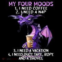 My Four Moods I Need Coffee I Need A Nap Dragon Crop Top