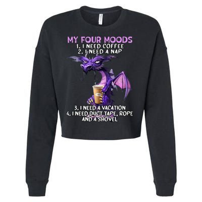 My Four Moods I Need Coffee I Need A Nap Dragon Cropped Pullover Crew